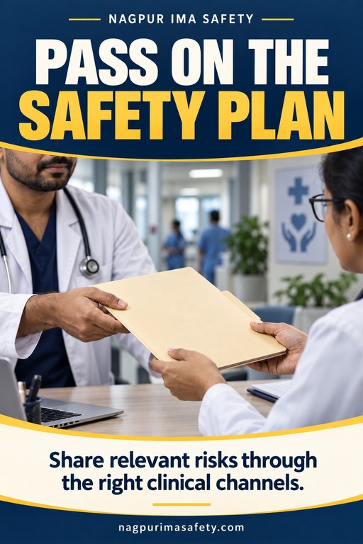 PASS ON THE SAFETY PLAN — Share relevant risks through the right clinical channels.